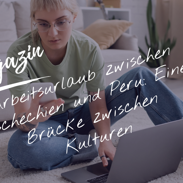 Arbeitsurlaub zwischen Tschechien und Peru: Eine Brücke zwischen Kulturen