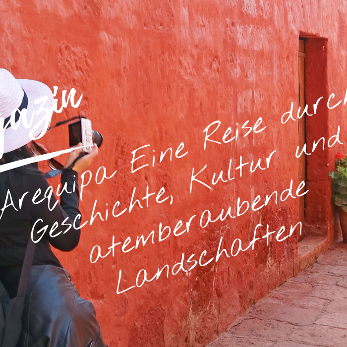 Arequipa: Eine Reise durch Geschichte, Kultur und atemberaubende Landschaften