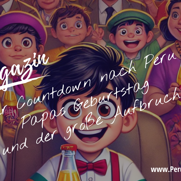 Der Countdown nach Peru: Papas Geburtstag und der große Aufbruch