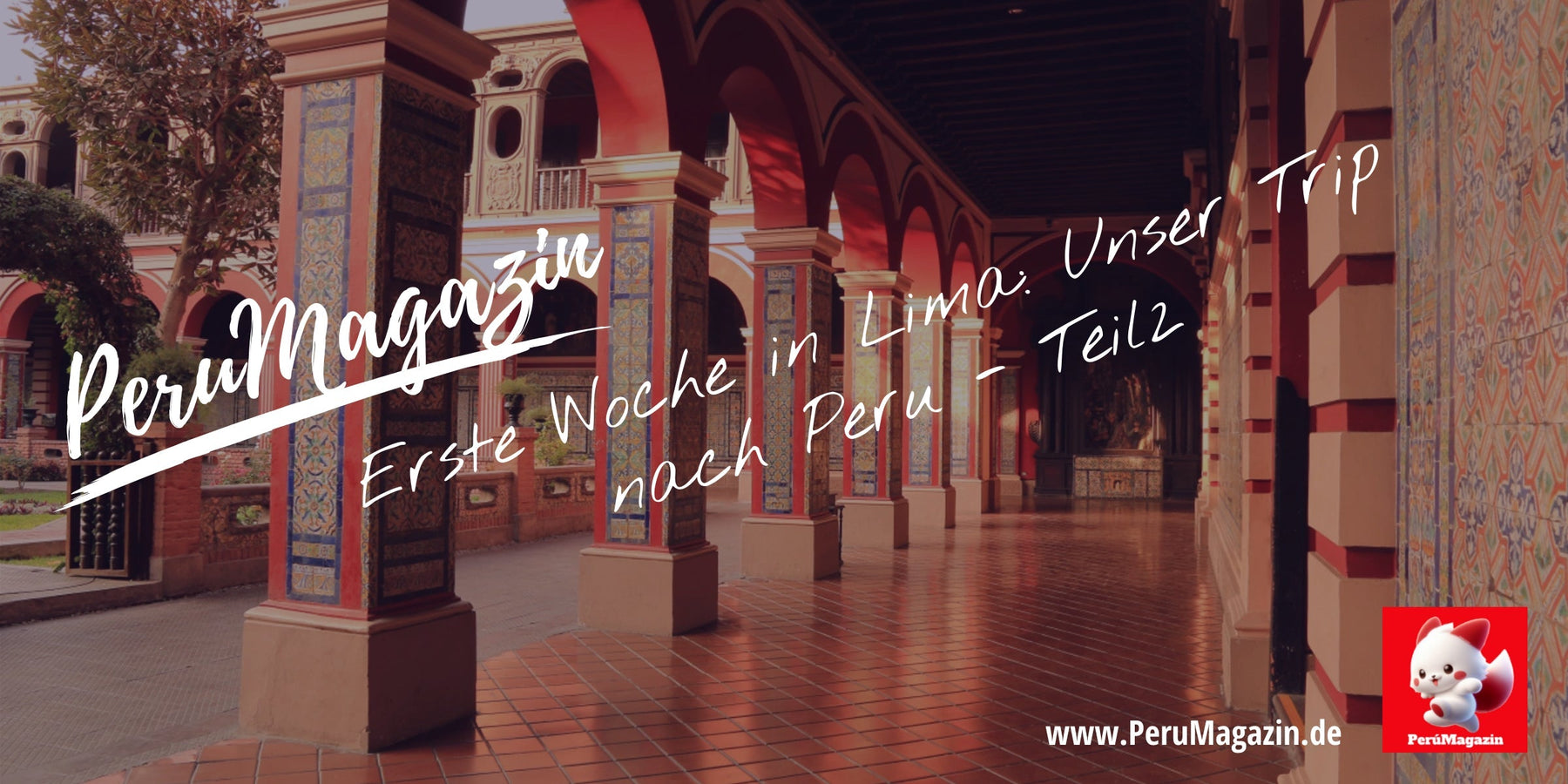 Erste Woche in Lima Ankommen zwischen Familie, Essen und Shopping