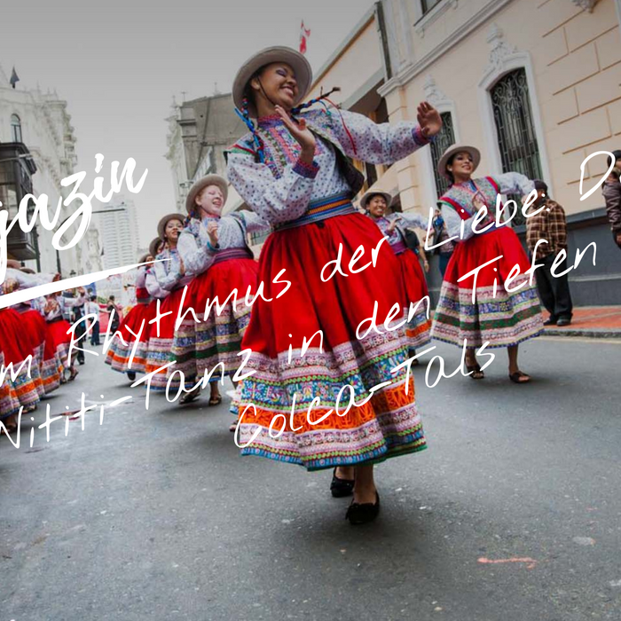 Im Rhythmus der Liebe: Der Wititi-Tanz in den Tiefen des Colca-Tals