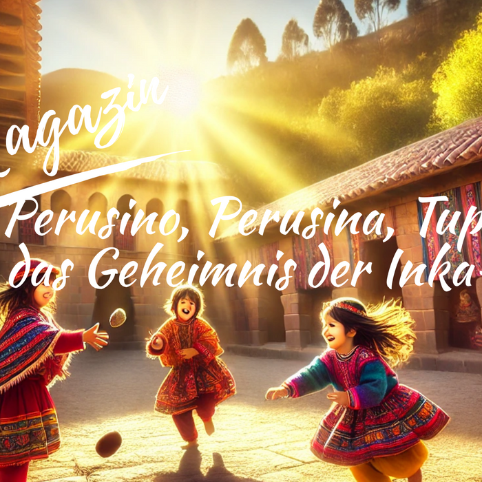 Perusino, Perusina, Tupac und das Geheimnis der Inka-Zahlen