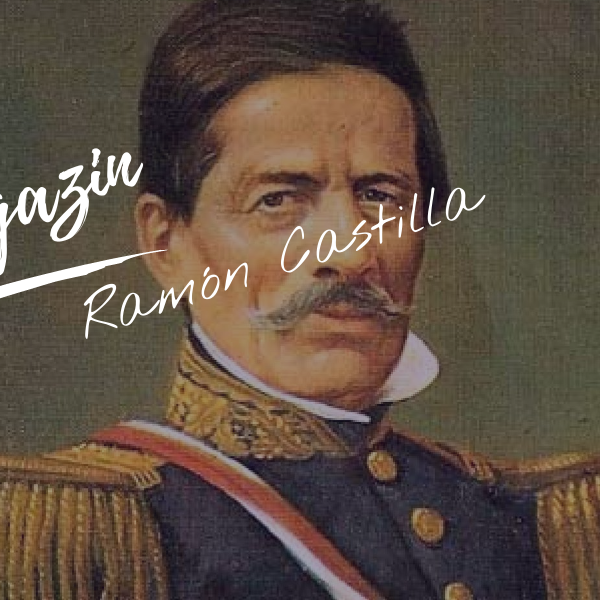 Ramón Castilla: Perus Wegbereiter der Modernisierung