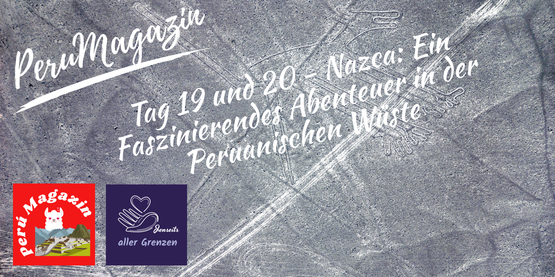Tag 19 und 20 - Nazca: Ein Faszinierendes Abenteuer in der Peruanischen Wüste