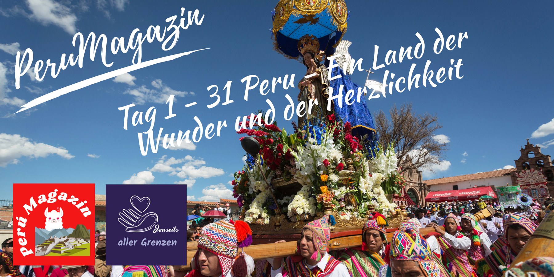 Tag 1 - 31 Peru - Ein Land der Wunder und der Herzlichkeit