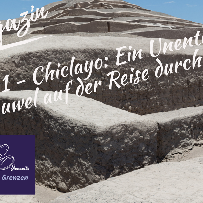 Tag 1 - Chiclayo: Ein Unentdecktes Juwel auf der Reise durch Peru