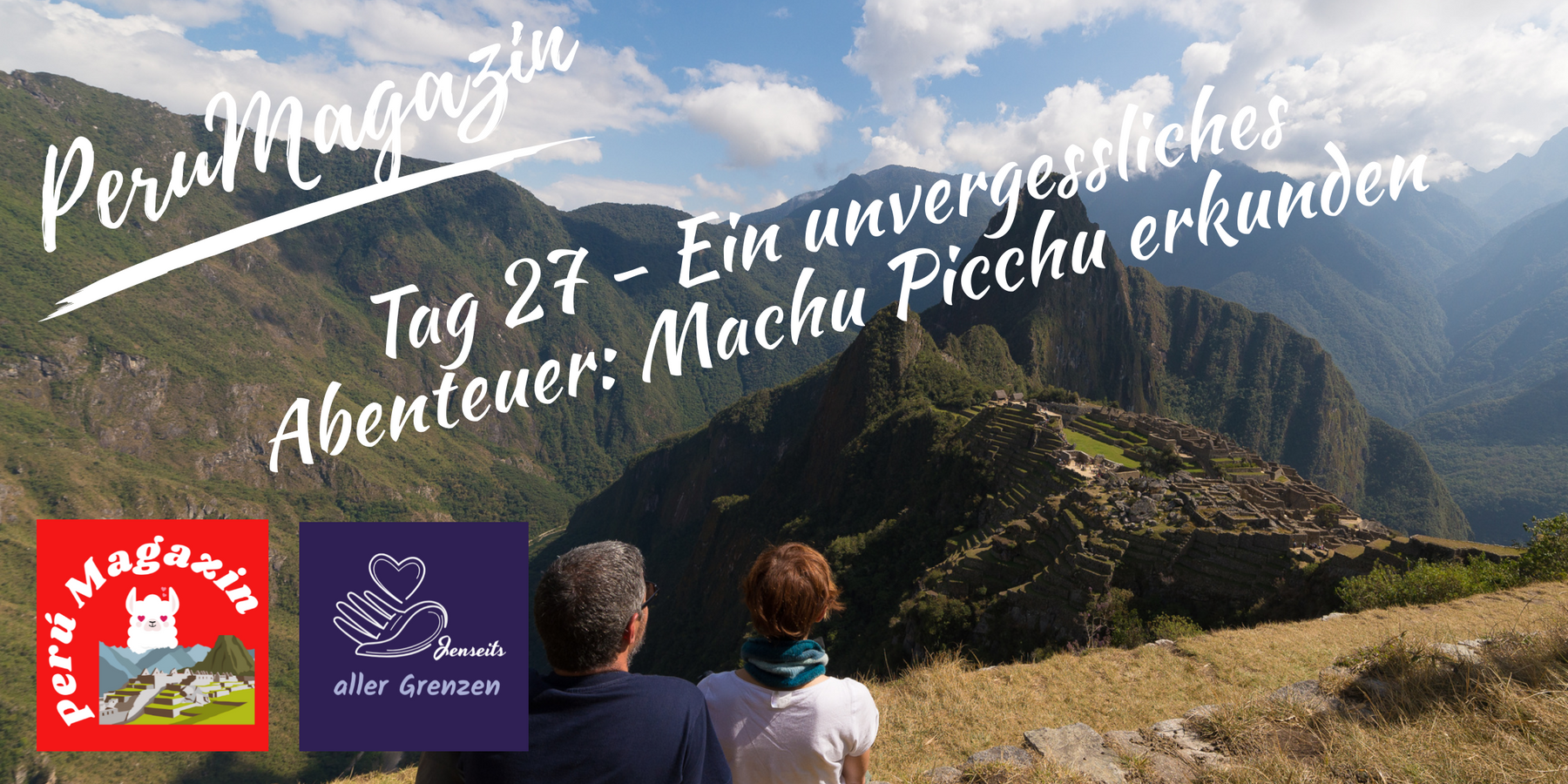 Tag 27 - Ein unvergessliches Abenteuer: Machu Picchu erkunden