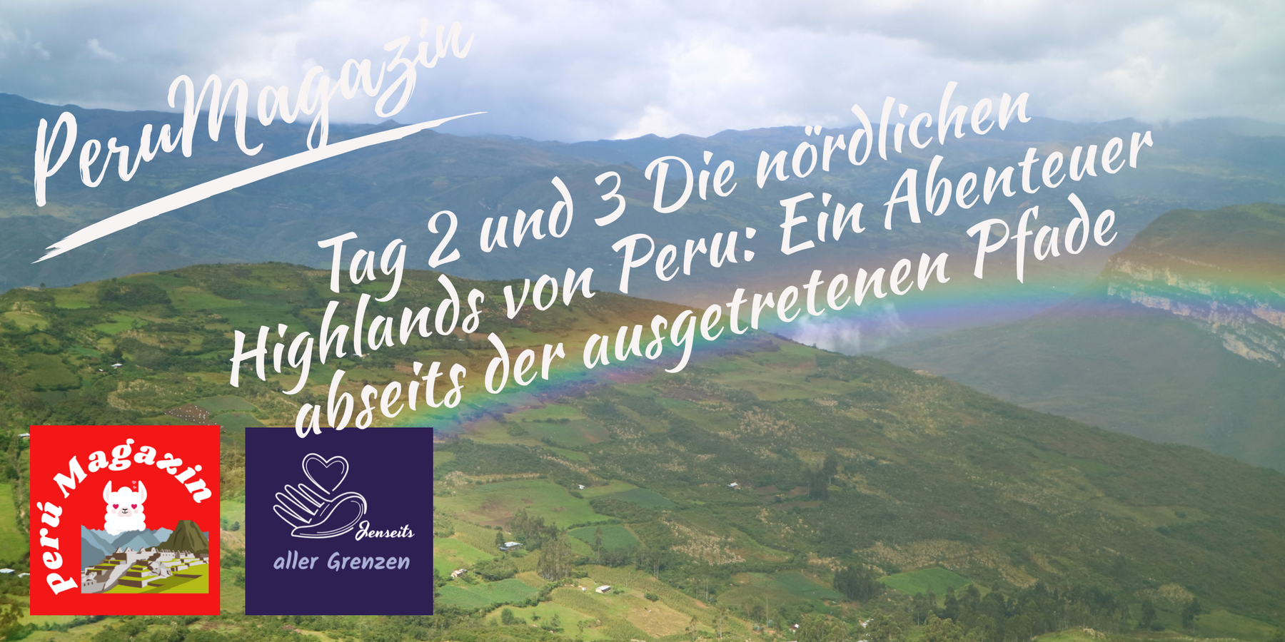 Tag 2 und 3 - Die nördlichen Highlands von Peru: Ein Abenteuer abseits der ausgetretenen Pfade