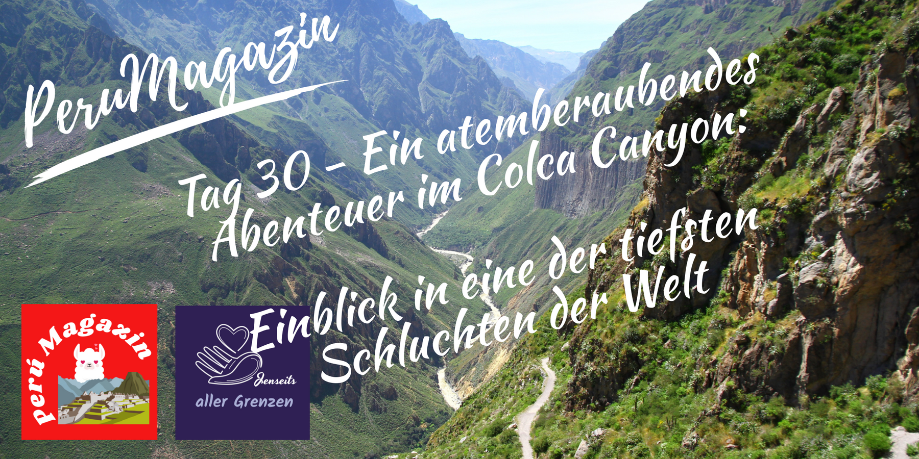Tag 30 - Ein atemberaubendes Abenteuer im Colca Canyon: Einblick in eine der tiefsten Schluchten der Welt