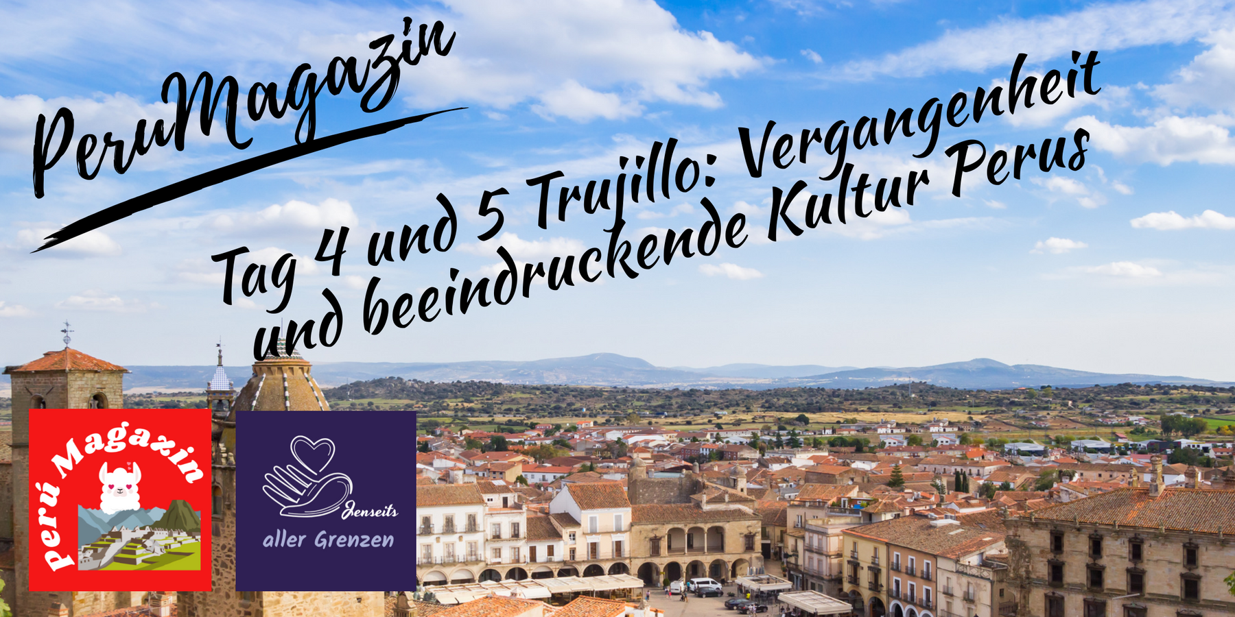 Tag 4 und 5 Trujillo: Vergangenheit und beeindruckende Kultur Perus
