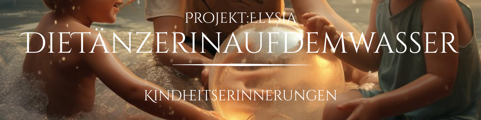Projekt: Elysia - Kindheitserinnerungen
