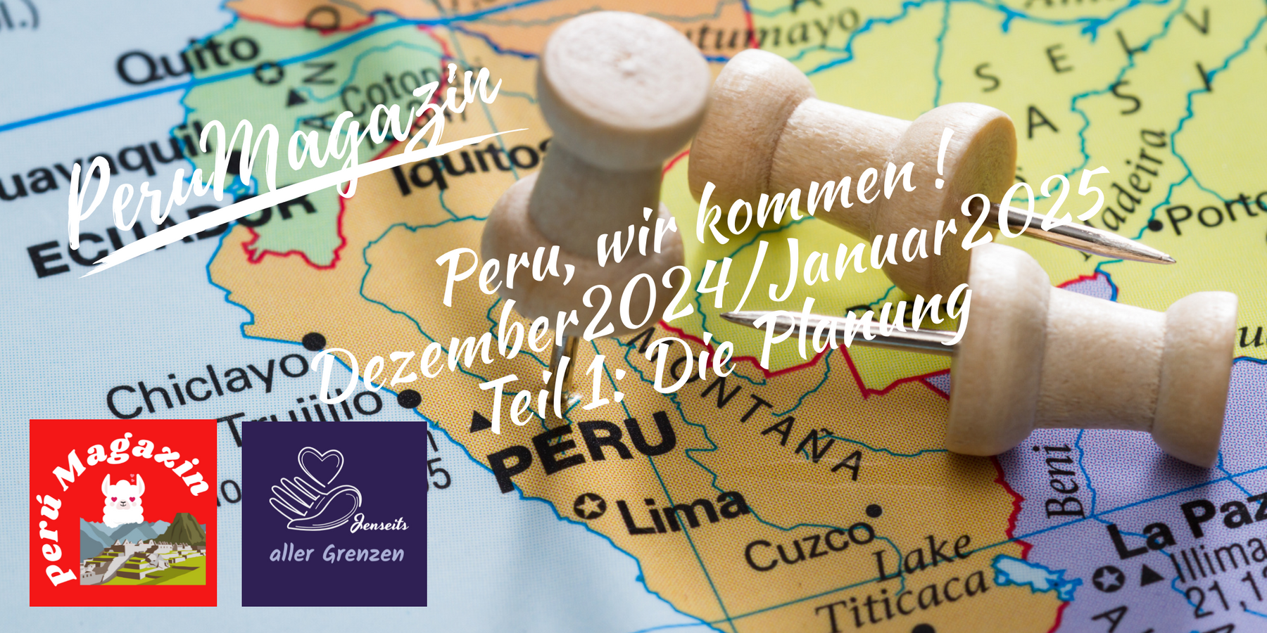 Peru, wir kommen ! Dezember2024/Januar2025 Teil 1: Die Planung