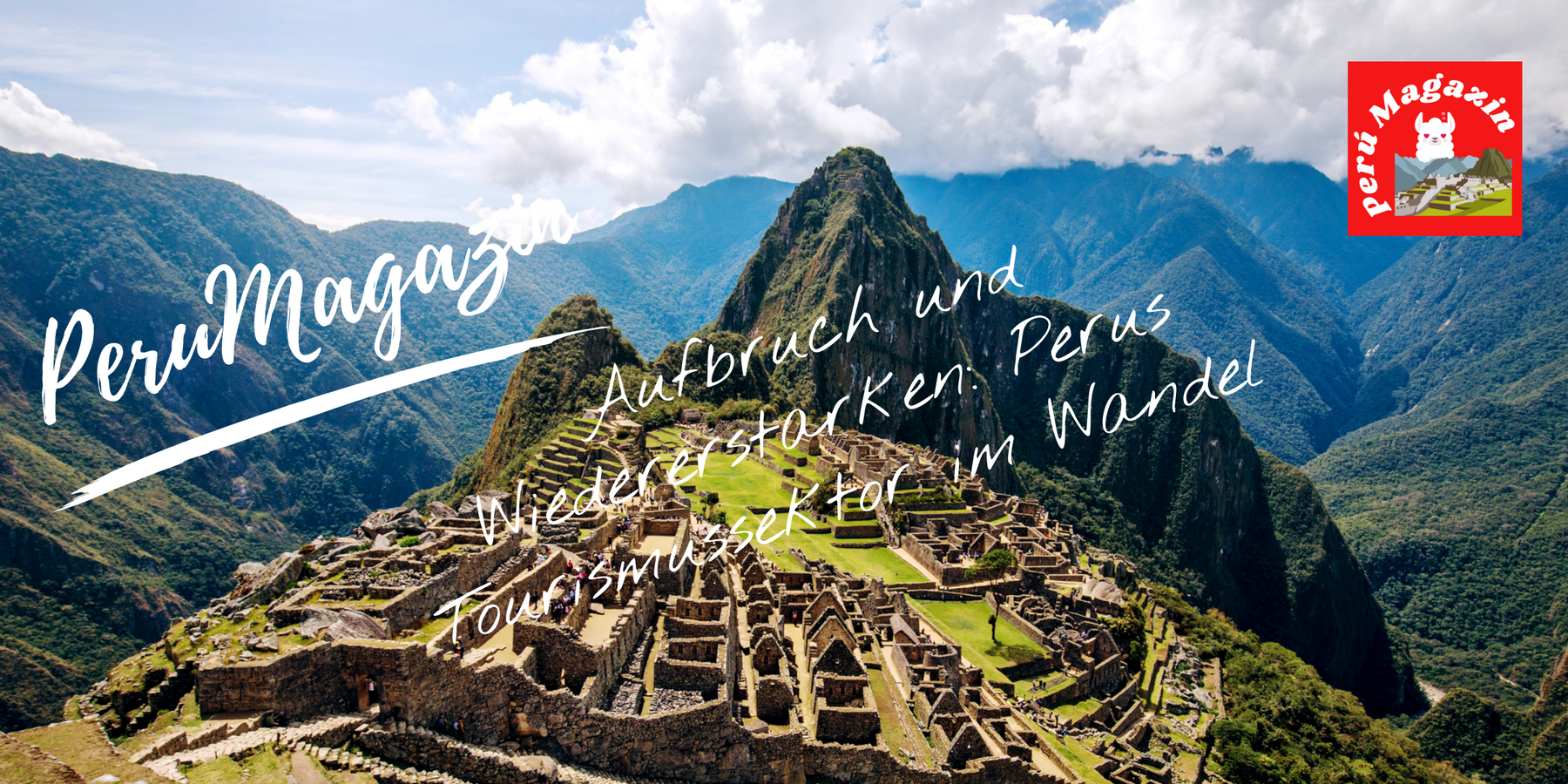 Aufbruch und Wiedererstarken: Perus Tourismussektor im Wandel