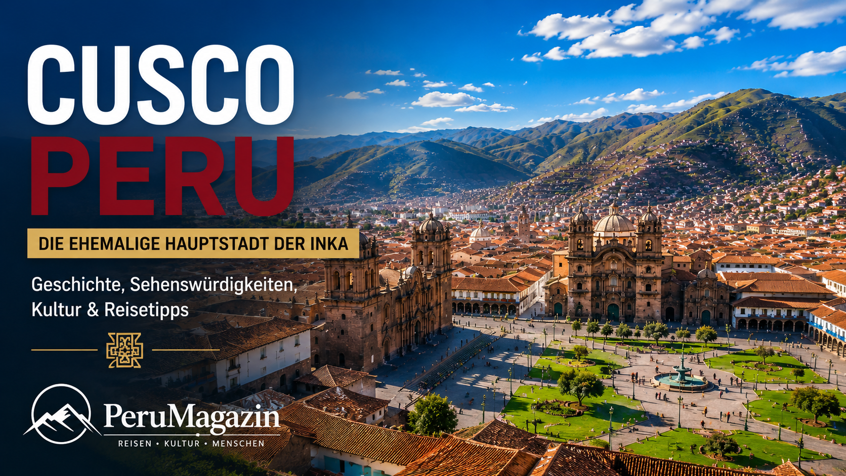 Cusco Peru – Geschichte, Sehenswürdigkeiten und Reisetipps