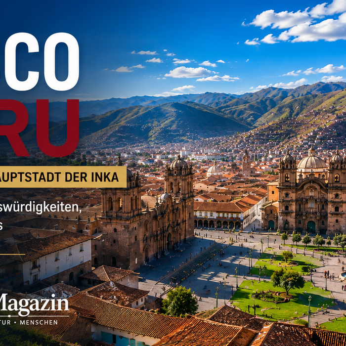 Cusco Peru – Geschichte, Sehenswürdigkeiten und Reisetipps