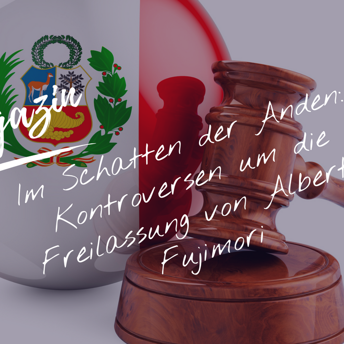 Im Schatten der Anden: Kontroversen um die Freilassung von Alberto Fujimori