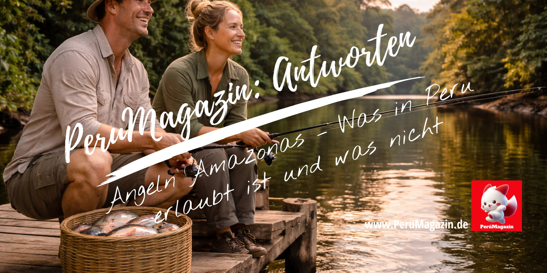 Angeln Amazonas – Was in Peru erlaubt ist und was nicht