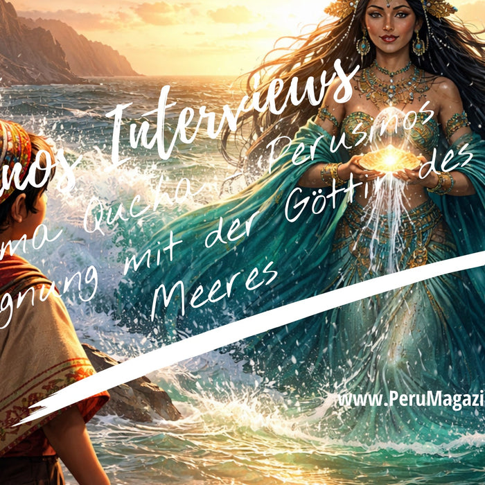 Mama Qucha – Perusinos Begegnung mit der Göttin des Meeres