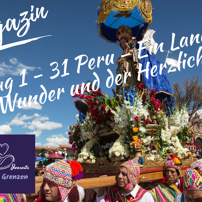 Tag 1 - 31 Peru - Ein Land der Wunder und der Herzlichkeit