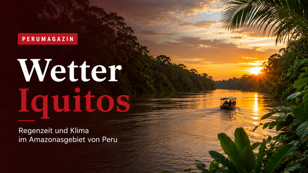 Wetter Iquitos – Regenzeit und Klima im Amazonasgebiet von Peru