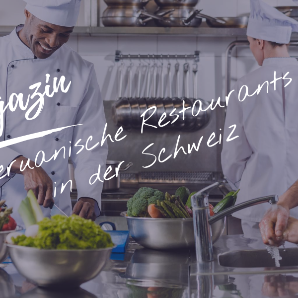 Peruanische Restaurants in der Schweiz