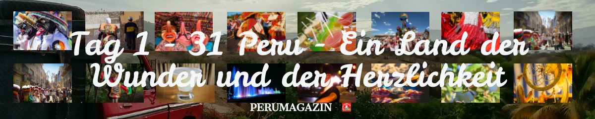 Peru, Ein Land der Wunder und der Herzlichkeit