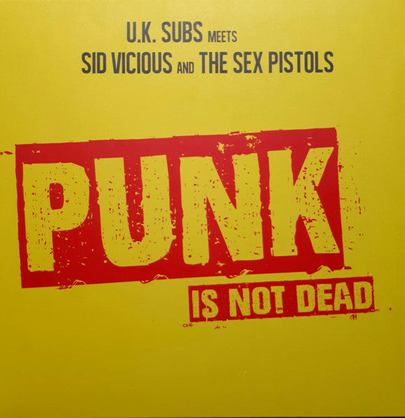U.K. Subs Meets Sid Vicious And The Sex Pistols – Punk Is Not Dead - Vinyl, LP, Limited Edition, Unofficial Release, Yellow